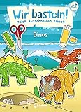 Wir basteln! - Malen, Ausschneiden, Kleben - Dinos: Beschäftigung für Kinder ab 3 Jahre