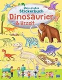 Mein großes Stickerbuch Dinosaurier & Urzeit: Mit vielen wissenswerten Informationen über Dinosaurier und andere Urzeittiere für Kinder ab 4 Jahren!