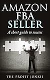 Amazon FBA Seller: A short guide to success (Amazon FBA Seller guide for beginners Book 1) (English Edition)