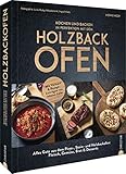 Kochbuch/Backbuch – Kochen und backen mit dem Holzbackofen: Mit Vorwort und Rezeptbeiträgen von Johann Lafer. Alles Gute aus dem Pizza-, Stein- und Holzbackofen: Fleisch, Gemüse, Brot & Desserts