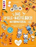 Das Spiele-Bastelbuch Naturmaterial: Spielzeug aus Kastanien, Blättern und Co.