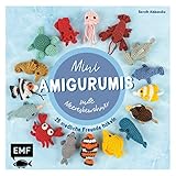 Mini-Amigurumis – Süße Meeresbewohner: 25 niedliche Freunde häkeln