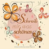 Schreib mir was Schönes…: Poesiealbum für Erwachsene I Blanko Freundebuch I Blumen und Schmetterlinge