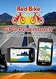 GPS Praxisbuch Garmin Montana 7xx-Serie: Praxis- und modellbezogen, Schritt für Schritt erklärt (GPS Praxisbuch-Reihe von Red Bike)