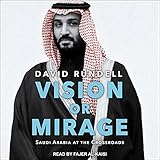 Vision or Mirage: Saudi Arabia at the Crossroads