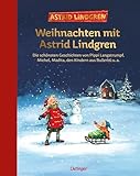 Weihnachten mit Astrid Lindgren: Die schönsten Geschichten von Pippi Langstrumpf, Michel, Madita, den Kindern aus Bullerbü u. a.. Zum Vorlesen für Kinder ab 6 Jahren