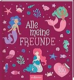 Alle meine Freunde – Meerjungfrau: Mit über 300 Stickern | Freundebuch mit über 300 Stickern, für Kindergarten und Grundschule, für Mädchen und Jungen