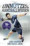 Unnützes Handballwissen: 100+ Fragen, die dich zum Experten des unnützen Handballwissens machen. Skurrile Anekdoten und wissenswerte Details für alle Handballfans.