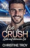 ICE CRUSH: Liebe auf dünnem Eis (ICE WOLVES 2)
