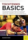 Tischtennis Basics: Alle Grundschlagtechniken in 30 Bildreihen. Aufschläge, Beinarbeit und Stellungsspiel. Praxis- und Trainingstipps von Richard Prause.