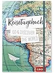 Reisetagebuch Go & discover the world: Journal für Reisende mit Checklisten, Tipps und Budgetplaner | Das perfekte Geschenk für Reiseliebhaber (Reisetagebücher zum Ausfüllen)