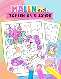 Malen nach zahlen ab 5: Erstaunliches Einhorn Malbuch Buch mit zahlen für Mädchen ab 5 Jahre | Enthält verschidene magische Bilder für Ihr Kind zum Ausmalen.