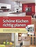 Schöne Küchen richtig planen: Das Komplettpaket für Ihre Traumküche: Vom ersten Entwurf bis zur fertigen Küche sinnvoll planen