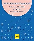 Mein Kontakt-Tagebuch. Wo war ich und wenn ja mit wie vielen?: Mit einem Geleitwort von Prof. Dr. Karl Lauterbach (Gräfe und Unzer Einzeltitel)