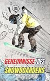 Geheimnisse des Snowboardens: Mythen, Heldentaten und Kuriositäten