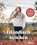 Isländisch stricken: Nordische Designs für einzigartige Pullover