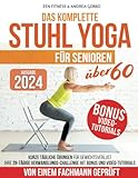 Das komplette Stuhl Yoga für Senioren über 60: Kurze tägliche Übungen für Gewichtsverlust - Ihre 28-Tägige Verwandlungs-Challenge mit Bonus und Video-Tutorials