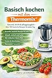 Basisch kochen mit dem Thermomix®: Gesund, leicht & alltagstauglich – über 100 basische Rezepte für jeden Tag