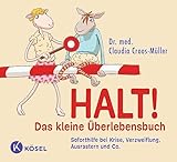 Halt! Das kleine Überlebensbuch: Soforthilfe bei Krise, Verzweiflung, Ausrastern und Co. (Claudia Croos-Müller, Band 8)