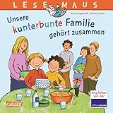 LESEMAUS 172: Unsere kunterbunte Familie gehört zusammen: Ein Bilderbuch über das Leben in einer Patchwork-Familie (172)