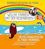 BiBiBiber hat da mal 'ne Frage. Welche Farben hat der Regenbogen?: Dr. Mai Thi Nguyen-Kim & Marie Meimberg wissen, warum Farben Wellen sind und wir alle unsere eigene Wirklichkeit haben