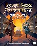 Escape Room Abenteuer Kids - Sherlocks größter Fall: Ein mitreißendes interaktives Rätselabenteuer für Kinder ab 8 Jahren