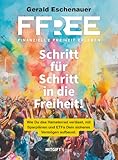 FFree - Finanzielle Freiheit erleben: Schritt für Schritt in die Freiheit! Wie Du das Hamsterrad verlässt, mit Sparplänen und ETFs Dein sicheres Vermögen aufbaust.