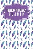 Einrichtungsplaner: Praktischer Planer mit Terminübersicht und viel Platz für Ideen und Skizzen | Motiv: Federn