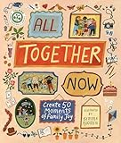 All Together Now: Create 50 Moments of Family Joy (English Edition)