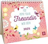 Mini-Kalender 2025: Für eine tolle Freundin wie dich: Kleiner Tischkalender zum Aufstellen mit Sprüchen über Freundschaft | Mit Monatskalendarium | Geschenk für die beste Freundin