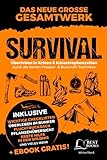 Survival - Überleben in Krisen und Katastrophenzeiten durch die besten Prepper- und Bushcraft-Techniken: Perfekte Krisenvorsorge: Prepping, Selbstversorgung, Fluchtrucksack, Blackout und vieles mehr!