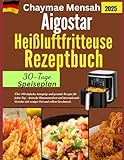 Aigostar Heißluftfritteuse-Rezeptbuch: Über 100 einfache, knusprige und gesunde Rezepte für jeden Tag – deutsche Hausmannskost und internationale Gerichte mit weniger Fett und vollem Geschmack.