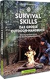 Survival Skills – Das große Outdoor-Handbuch: Alles was du wissen musst, um allein in der Wildnis vorbereitet zu sein. Survival-Guide Buch mit Tipps und Tricks vom Survival Experten.