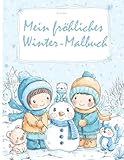 Mein fröhliches Winter-Malbuch – Schneemann, Weihnachten & Winterspaß: Zauberhafte Ausmalbilder für Kinder ab 3 Jahren – Winter, Schnee & Kuschelzeit (Malbücher der Jahreszeiten, Band 3)