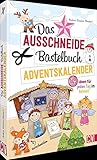 Bastel-Adventskalender Kinder – Das Ausschneide-Bastelbuch – Adventskalender: 24 Bastel-Ideen für jeden Tag im Advent. Adventskalender Basteln für Kinder.: 24 Ideen für jeden Tag im Advent