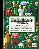 Minecraft Lexikon der Mobs. Der ultimative Leitfaden zu allen Kreaturen und Monstern: Die Bestseller-Bücher zum größten Videospiel aller Zeiten (Minecraft Exklusiv)