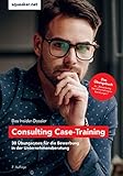 Das Insider-Dossier: Consulting Case-Training: 30 Übungscases für die Bewerbung in der Unternehmensberatung