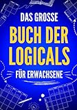 Das große Buch der Logicals für Erwachsene: 100 unterhaltsame und herausfordernde Logikrätsel