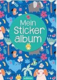 Mein Stickeralbum – Bunte Tiere: Mit beschichteten Seiten für das einfache Ablösen und Neugestalten eurer Stickersammlung