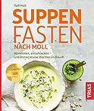 Suppenfasten nach Moll: Abnehmen, entschlacken - und immer etwas Warmes im Bauch