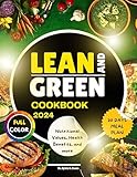 Lean and Green Cookbook 2024: Easy and Delicious Recipes, Each with Nutritional Value, Health Benefits, Full Color Pictures, A month Meal Plan and more. (English Edition)