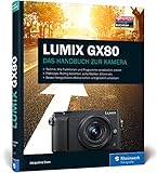 LUMIX GX80: 100% Praxiswissen und Expertentipps zu Ihrer Kamera