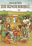 Die Kinderbibel: Die Worte der Heiligen Schrift für Kinder erzählt