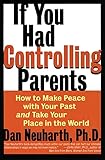 If You Had Controlling Parents: How to Make Peace with Your Past and Take Your Place in the World