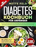 DIABETES KOCHBUCH FÜR ANFÄNGER: IHR TÄGLICHER BEGLEITER FÜR STRESSFREIE UND GESUNDE DIABETES-KÜCHE, MIT EINFACHEN SCHRITTEN ZU KÖSTLICHEN UND NÄHRSTOFFREICHEN MAHLZEITEN