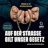 Auf der Straße gilt unser Gesetz: Arabische Clans - Ein Insider erzählt seine Geschichte