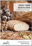 Brot und Brötchen Rezepte geeignet für den Thermomix: knusprige Backwaren und beliebte Aufstriche