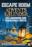 Escape Room Adventskalender: Das Geheimnis der Nebelforst-Hütte: Knacke die 24 Rätsel und entkomme rechtzeitig vor Weihnachten | Der Rätsel Adventskalender für Erwachsene und Teenager