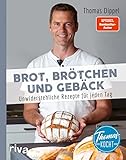 Thomas kocht: Brot, Brötchen und Gebäck: Unwiderstehliche Rezepte für jeden Tag. Brot einfach selbst backen. Mit vielen Tipps und Backanleitungen