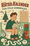 Rätsel-Kalender fürs stille Kämmerlein – Adventsspaß garantiert: 24 Rätsel, Wortspiele & Toilettenfakten für ein garantiert lustiges Weihnachtsgeschäft